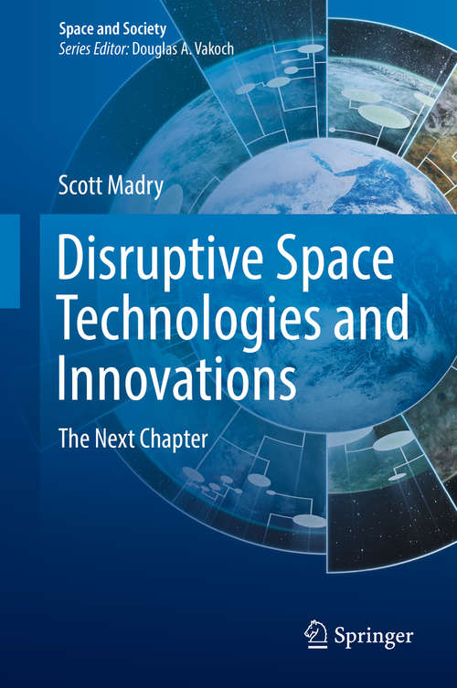 Book cover of Disruptive Space Technologies and Innovations: The Next Chapter (1st ed. 2020) (Space and Society)