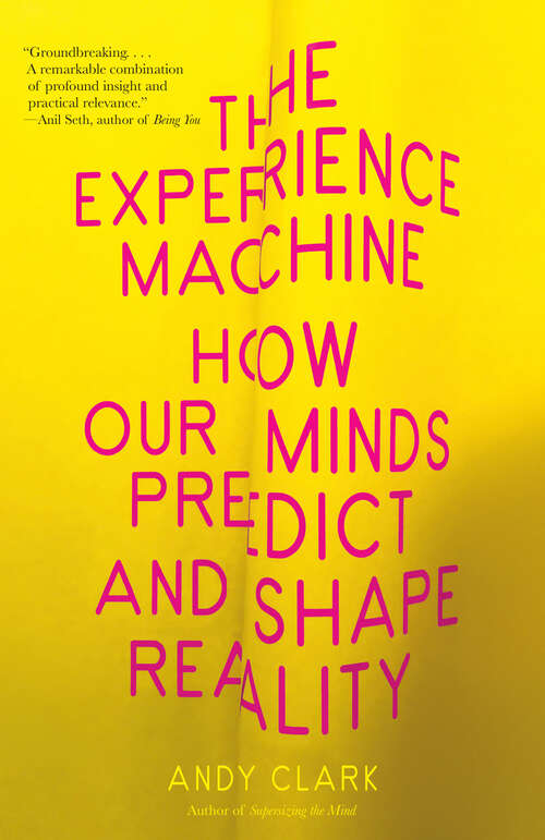 Book cover of The Experience Machine: How Our Minds Predict and Shape Reality