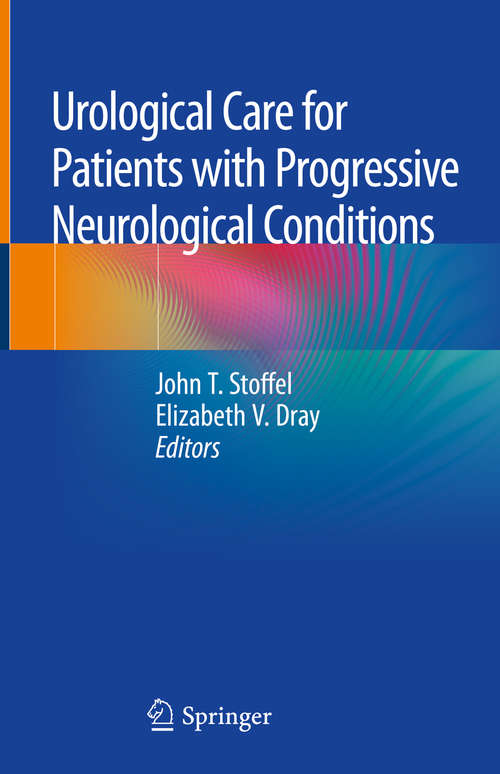 Book cover of Urological Care for Patients with Progressive Neurological Conditions (1st ed. 2020)