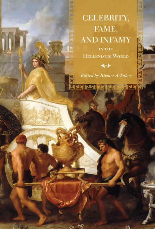 Book cover of Celebrity, Fame, and Infamy in the Hellenistic World (Phoenix Supplementary Volumes)