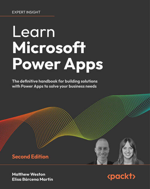 Book cover of Learn Microsoft Power Apps: The definitive handbook for building solutions with Power Apps to solve your business needs