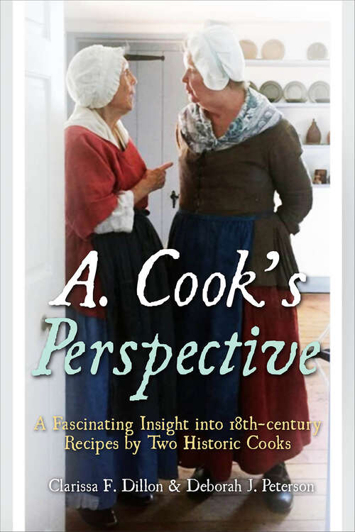 Book cover of A. Cook’s Perspective: A Fascinating Insight into 18th-century Recipes by Two Historic Cooks