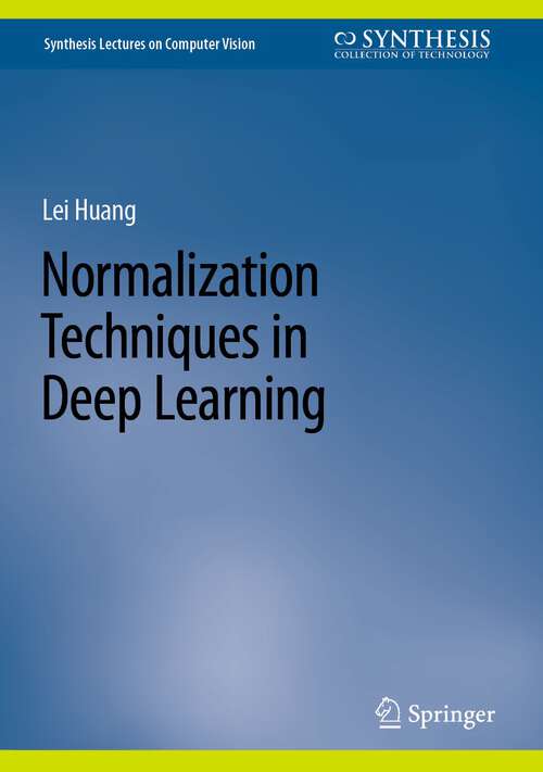 Book cover of Normalization Techniques in Deep Learning (1st ed. 2022) (Synthesis Lectures on Computer Vision)