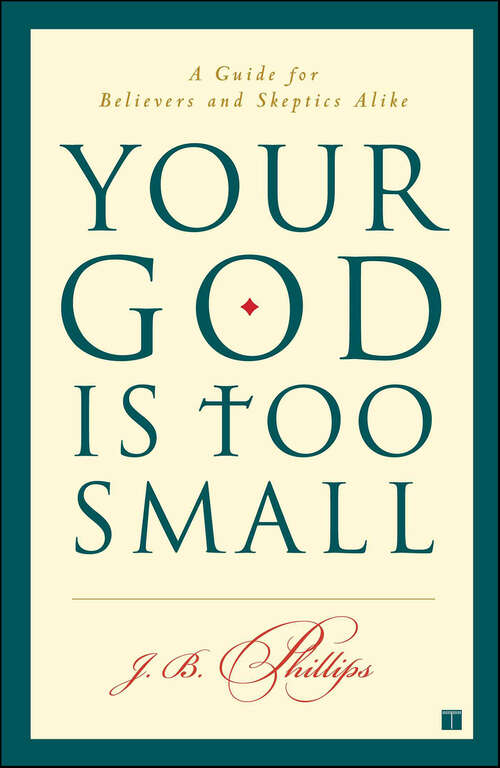 Book cover of Your God Is Too Small: A Guide for Believers and Skeptics Alike