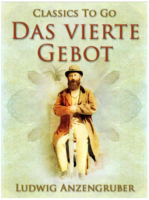 Book cover of Das vierte Gebot: Das Vierte Gebot; Alte Wiener; Heimg'funden (classic Reprint) (Classics To Go)