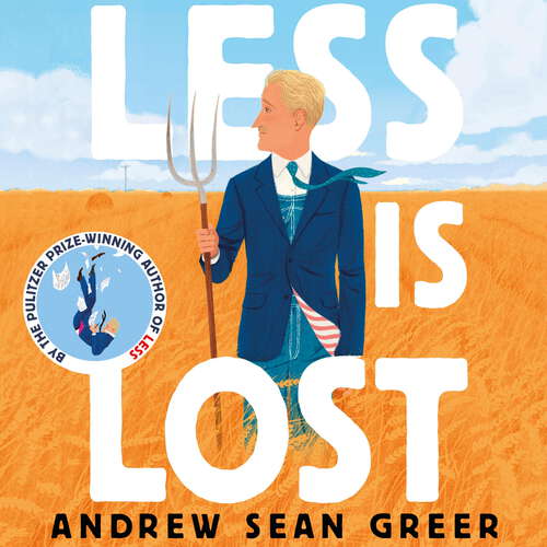 Book cover of Less is Lost: 'An emotional and soul-searching sequel' (Sunday Times) to the bestselling, Pulitzer Prize-winning Less (An Arthur Less Novel)