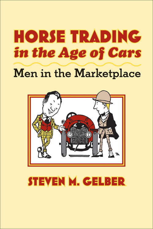 Book cover of Horse Trading in the Age of Cars: Men in the Marketplace (Gender Relations in the American Experience)