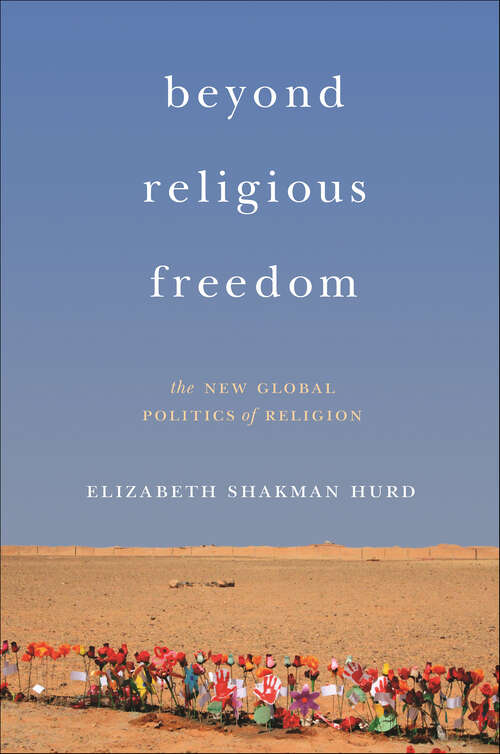 Book cover of Beyond Religious Freedom: The New Global Politics of Religion