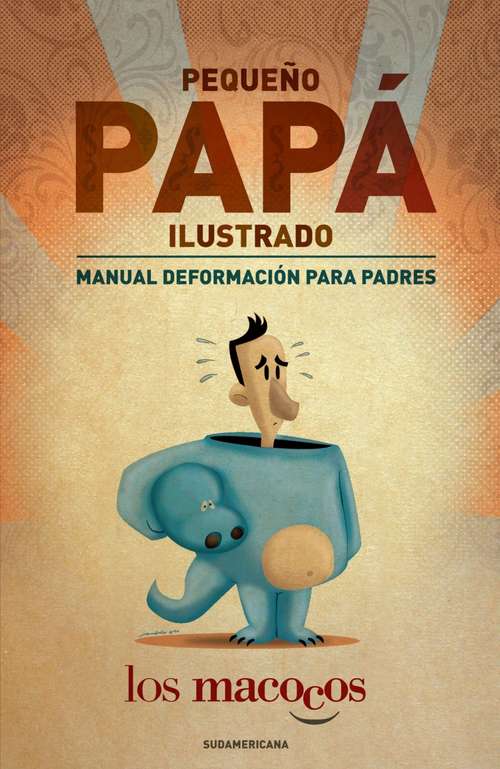 Book cover of Pequeño papá ilustrado: Manual deformación para padres