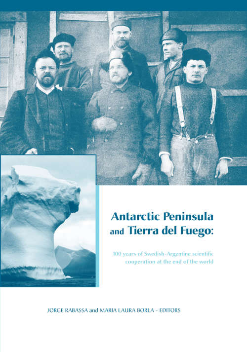 Book cover of Antarctic Peninsula & Tierra del Fuego: Proceedings of "Otto Nordensjold's Antarctic Expedition of 1901-1903 and Swedish Scientists in Patagonia: A Symposium", Buenos Aires, Argentina, March 2-7, 2003