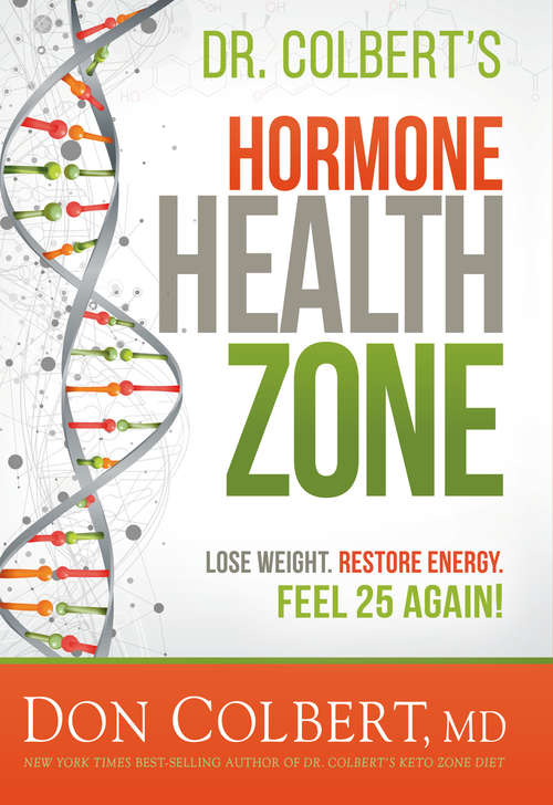 Book cover of Dr. Colbert's Hormone Health Zone: Lose Weight, Restore Energy, Feel 25 Again!