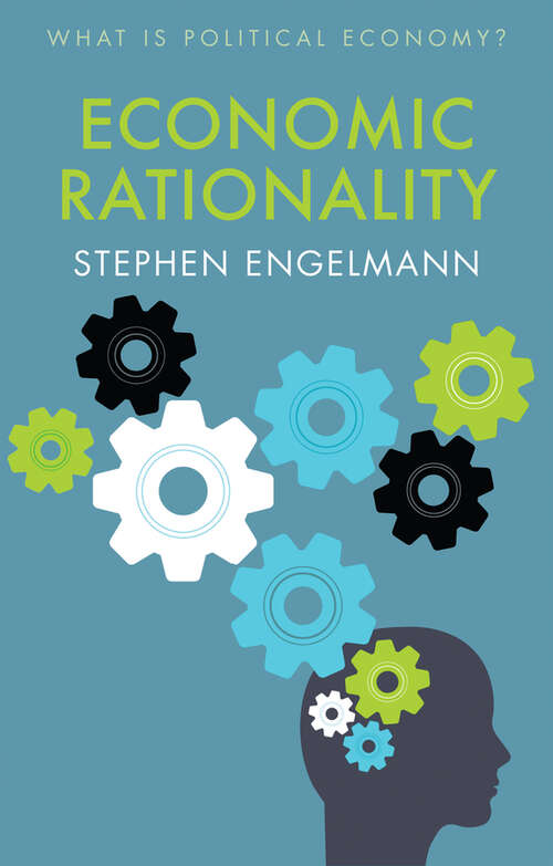 Book cover of Economic Rationality (What is Political Economy?)