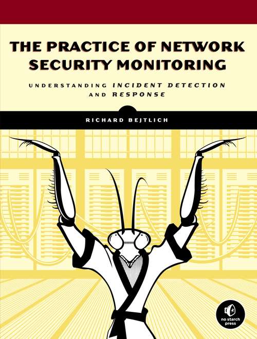 Book cover of The Practice of Network Security Monitoring: Understanding Incident Detection and Response