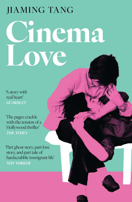 Book cover of Cinema Love: 'Not just an extraordinary debut but a future classic' Jessamine Chan