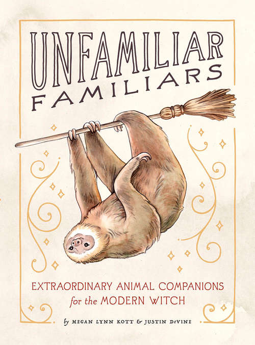 Book cover of Unfamiliar Familiars: Extraordinary Animal Companions for the Modern Witch