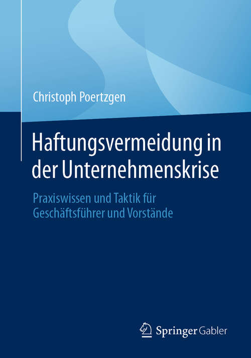 Book cover of Haftungsvermeidung in der Unternehmenskrise: Praxiswissen und Taktik für Geschäftsführer und Vorstände (1. Aufl. 2020)