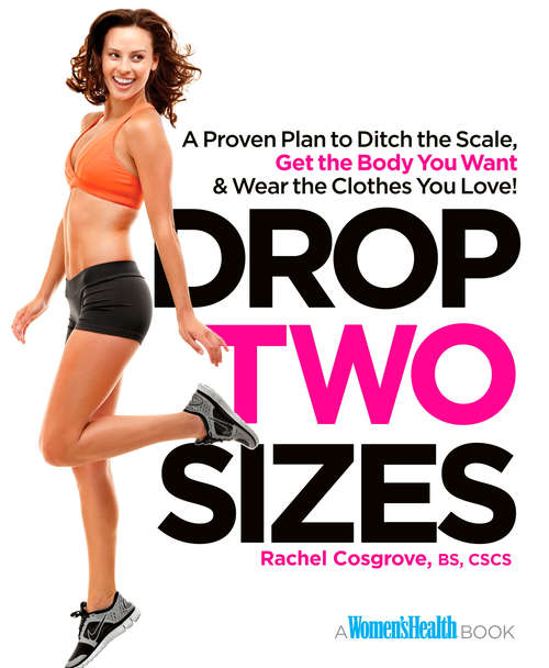 Book cover of Drop Two Sizes: A Proven Plan to Ditch the Scale, Get the Body You Want & Wear the Clothes You L ove!