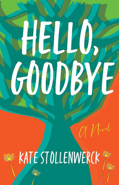 Book cover of Hello, Goodbye: A Novel