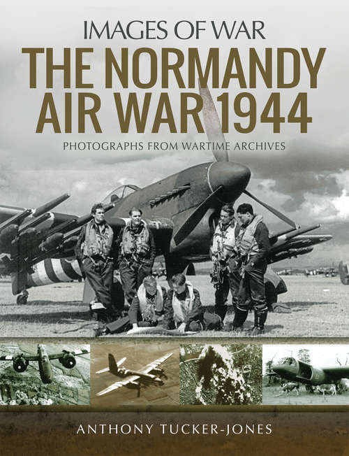 Book cover of The Normandy Air War, 1944 (Images of War)