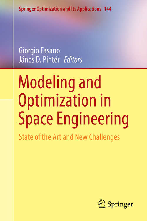 Book cover of Modeling and Optimization in Space Engineering: State of the Art and New Challenges (1st ed. 2019) (Springer Optimization and Its Applications #144)