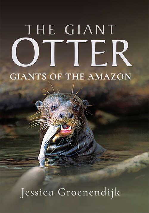 Book cover of The Giant Otter: Giants of the Amazon