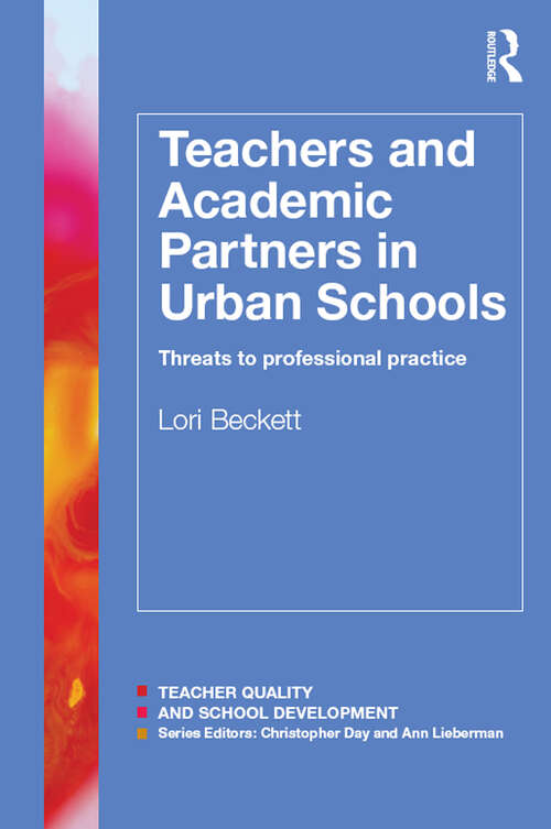 Book cover of Teachers and Academic Partners in Urban Schools: Threats to professional practice (Teacher Quality and School Development)