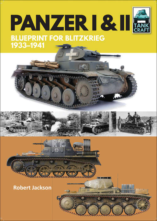 Book cover of Panzer I & II: Blueprint for Blitzkrieg, 1933–1941 (TankCraft #7)