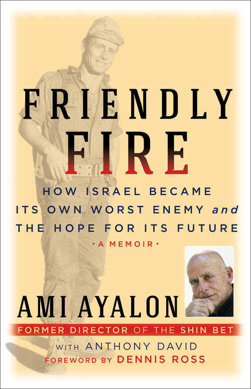 Book cover of Friendly Fire: How Israel Became Its Own Worst Enemy and the Hope for Its Future