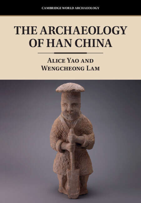 Book cover of The Archaeology of Han China (Cambridge World Archaeology)