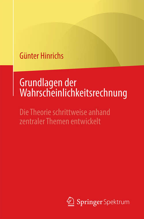 Book cover of Grundlagen der Wahrscheinlichkeitsrechnung: Die Theorie schrittweise anhand zentraler Themen entwickelt