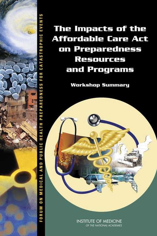 Book cover of The Impacts of the Affordable Care Act on Preparedness Resources and Programs: Workshop Summary