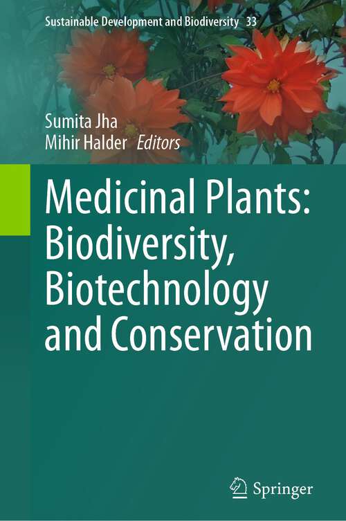 Book cover of Medicinal Plants: Biodiversity, Biotechnology and Conservation (1st ed. 2023) (Sustainable Development and Biodiversity)