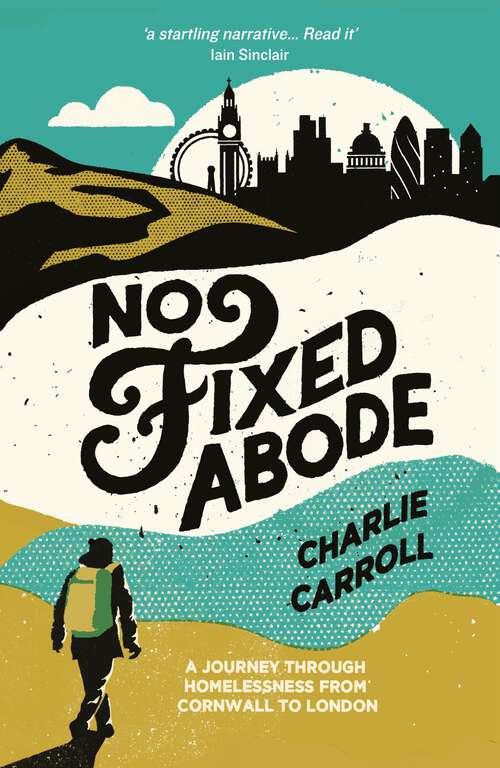 Book cover of No Fixed Abode: A Journey Through Homelessness from Cornwall to London