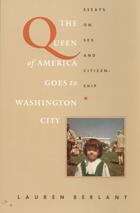 Book cover of The Queen of America Goes to Washington City: Essays on Sex and Citizenship