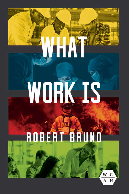 Book cover of What Work Is (Working Class in American History)