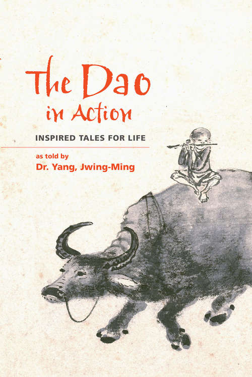 Book cover of The Dao in Action: Inspired Tales for Life