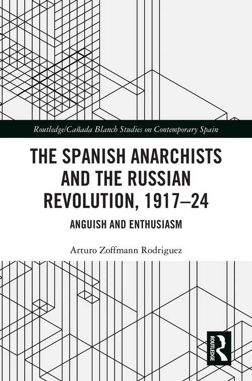 Book cover of The Spanish Anarchists and the Russian Revolution, 1917–24: Anguish and Enthusiasm (Routledge/Canada Blanch Studies on Contemporary Spain)