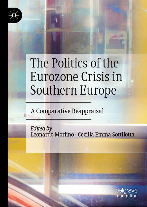 Book cover of The Politics of the Eurozone Crisis in Southern Europe: A Comparative Reappraisal (1st ed. 2020)