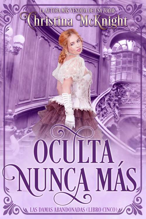Book cover of Oculta Nunca Más (Las Damas Abandonadas #5)