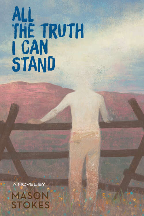 Book cover of All the Truth I Can Stand