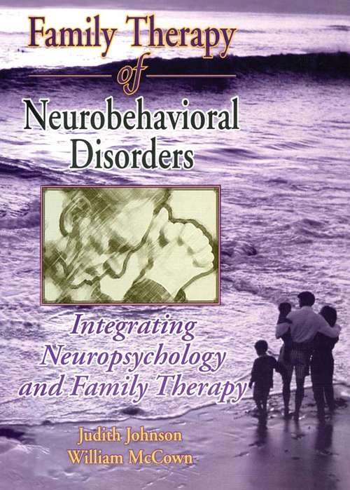 Book cover of Family Therapy of Neurobehavioral Disorders: Integrating Neuropsychology and Family Therapy