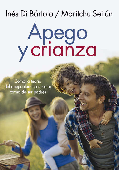 Book cover of Apego y crianza: Cómo la teoría del apego ilumina la forma de ser padres