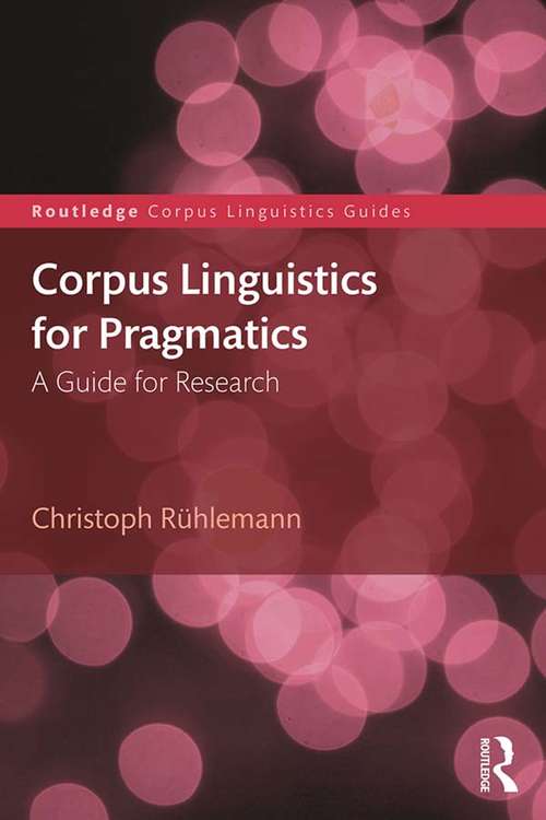 Book cover of Corpus Linguistics for Pragmatics: A guide for research (Routledge Corpus Linguistics Guides)