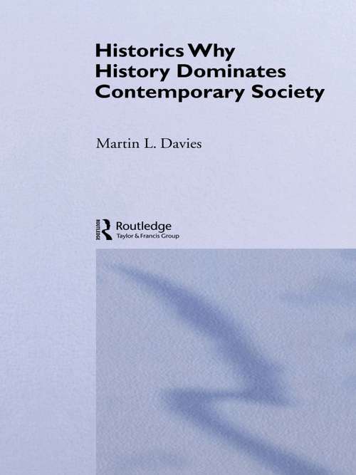 Book cover of Historics: Why History Dominates Contemporary Society
