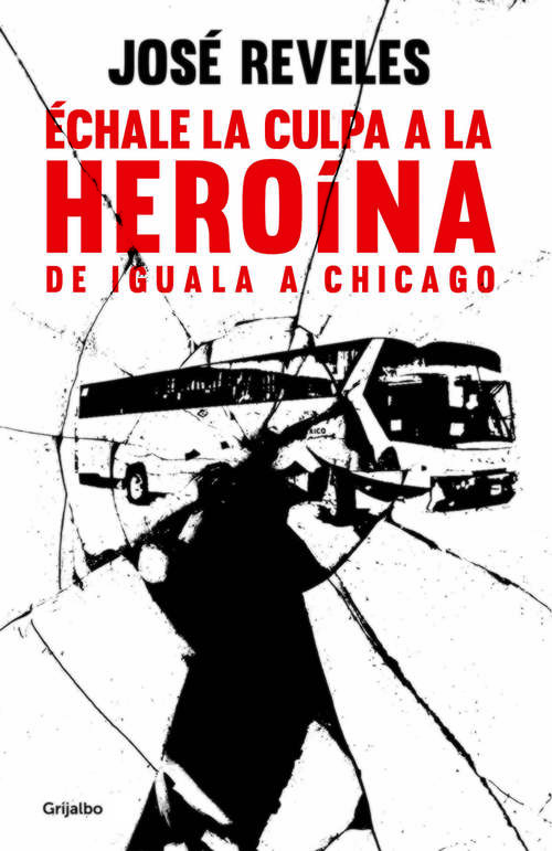 Book cover of Échale la culpa a la heroína