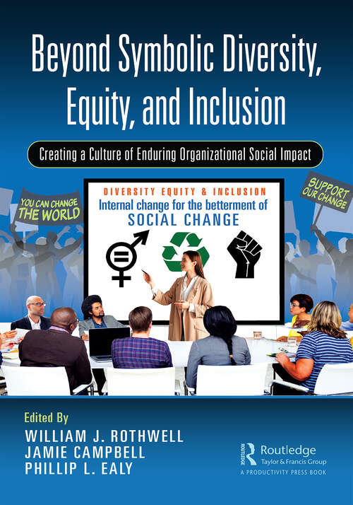 Book cover of Beyond Symbolic Diversity, Equity, and Inclusion: Creating a Culture of Enduring Organizational Social Impact