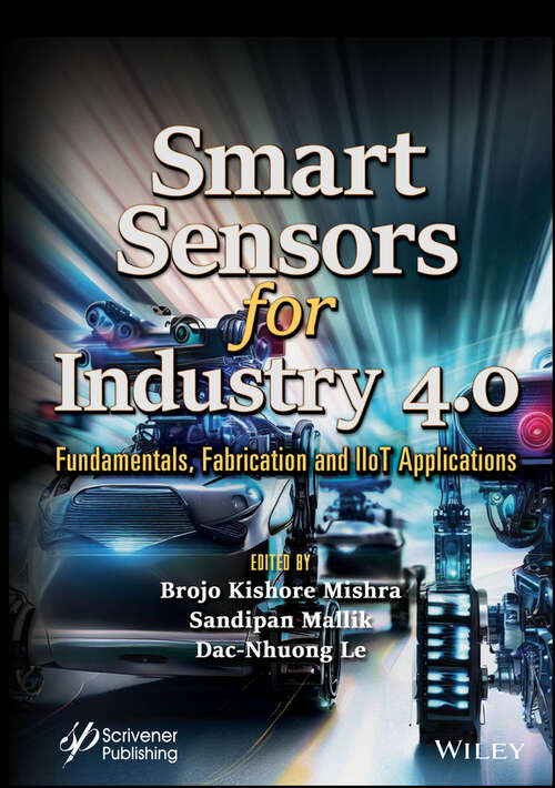 Book cover of Smart Sensors for Industry 4.0: Fundamentals, Fabrication and IIoT Applications (Advances in Learning Analytics for Intelligent Cloud-IoT Systems)