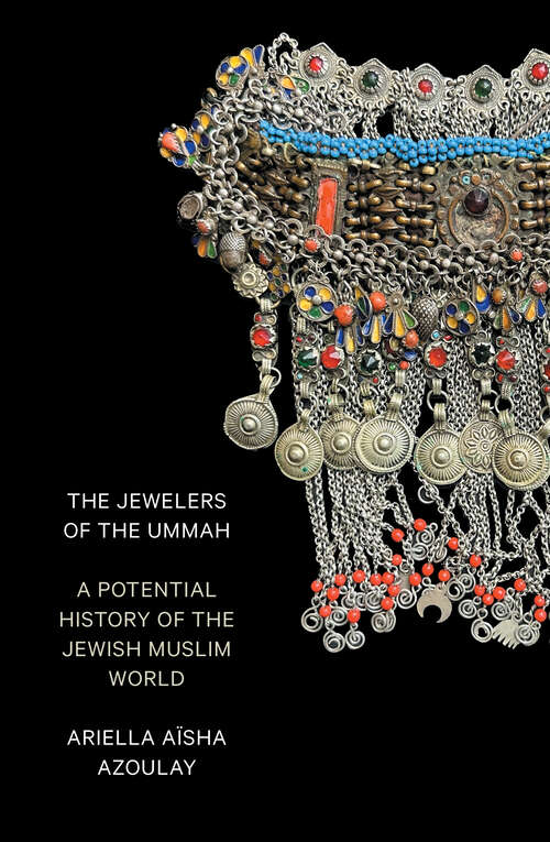 Book cover of The Jewelers of the Ummah: A Potential History of the Jewish Muslim World