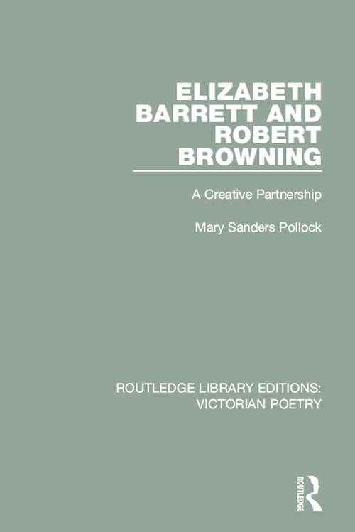 Book cover of Elizabeth Barrett and Robert Browning: A Creative Partnership (Routledge Library Editions: Victorian Poetry #4)