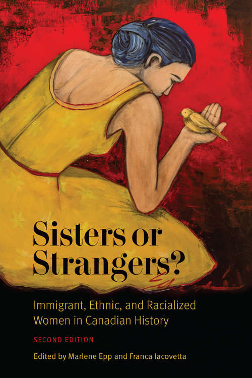 Book cover of Sisters or Strangers?: Immigrant, Ethnic, and Racialized Women in Canadian History - Second Edition